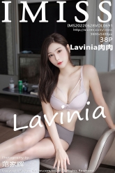 【IMiss-爱蜜社】2022.06.28 Vol.691 Lavinia肉肉 [38P-412MB]
